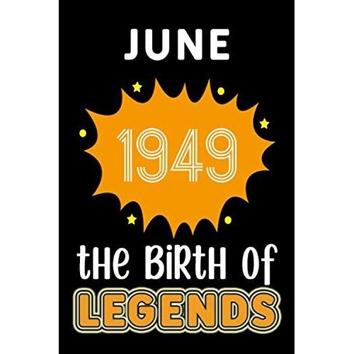 June 1949 The Birth Of Legends: 120 Pages 6''x9'' Lined Notebook,Soft Cover,1949 Years Old Birthday Gift,1949 Legend Since Notebook ,Men,For Take Notes At Work,School Or Home,Birthday Gift Notebook Fo