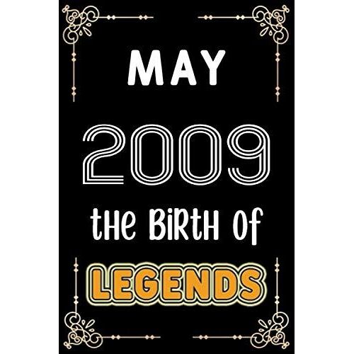 May 2009 The Birth Of Legends: 120 Pages 6''x9'' Lined Notebook,Soft Cover,2009 Years Old Birthday Gift,2009 Legend Since Notebook ,Men,For Take Notes At Work,School Or Home,Birthday Gift Notebook For