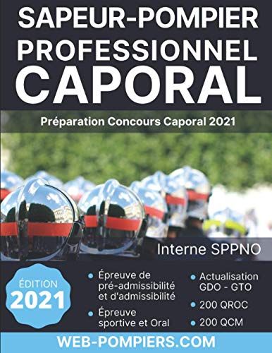 Concours Sapeur-Pompier Professionnel/Caporal Interne : Édition 2021: 200 Qcm, 200 Qroc, 2 Examens Blanc, Accès Plateforme En Ligne