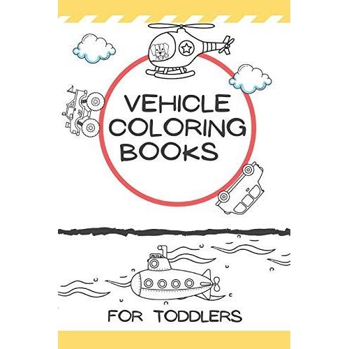 Vehicle Coloring Books For Toddlers: Preschooler Learning How To Color