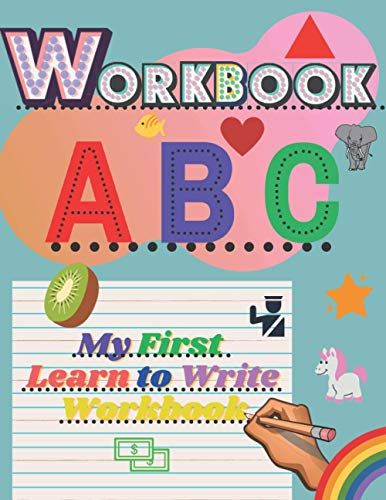 Workbook Abc My First Learn To Write: My First Writing Workbook 108 Pages,Complete Alphabet An Exercise For Kids With Pen Control, Line Tracing, Each Letter Is Accompanied By A Picture With To Help Yo