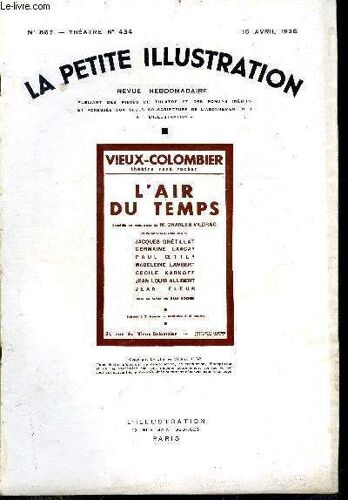 La Petite Illustration - Nouvelle Série N° 867 - Théatre N° 434 - L Air Du Temps, Comédie En Trois Actes Par Charles Vildrac, Représenté Pour La Première Fois Le 23 Février 1938 Au Théatre Du Vieux(...)