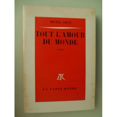 Tout L'amour Du Monde De Michel Déon