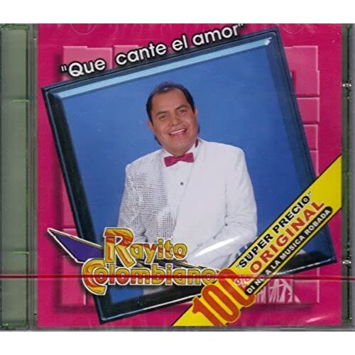Rayito Colombiano Que Cante El Amor