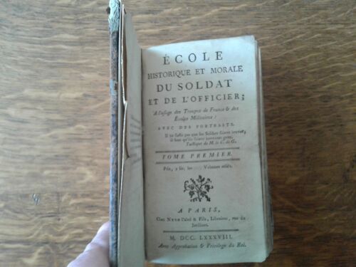 École Historique Et Morale Du Soldat Et De L'officier; A L'usage Des Troupes De France & Des Écoles Militaires; Avec Des Portraits - Tome Premier