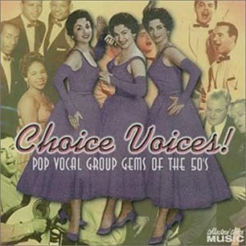 Choice Voices: Pop Vocal Group Gems Of The 50's