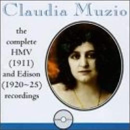 Claudia Muzio: The Complete Hmv (1911) & Edison (1920-25) Recordings