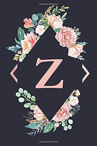 Z: Initial Monogram Notebook - Personalized Floral Monogrammed Diary Journal To Write In
