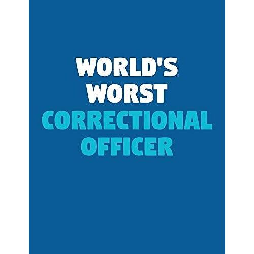 World's Worst Correctional Officer: A Lined Notebook For Terrible People