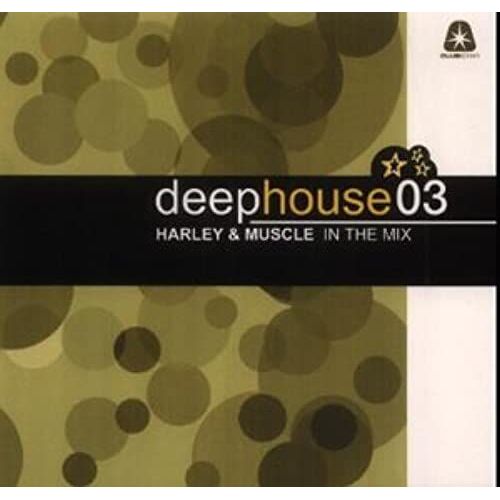 Deep House 3: Mixed By Harley & Muscle