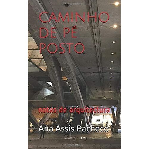 Caminho De Pé Posto: Notas De Arquitectura