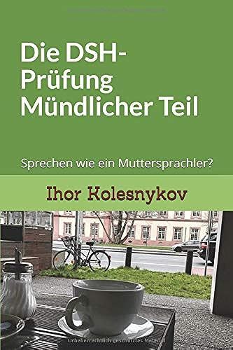 Die Dsh-Pruefung: Muendlicher Teil: Sprechen Wie Ein Muttersprachler? (1)