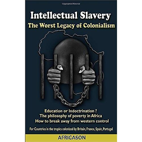 Intellectual Slavery: The Worst Legacy Of Colonialism