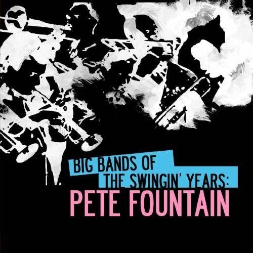 Big Bands Of The Swingin' Years: Pete Fountain (Digitally Remastered)