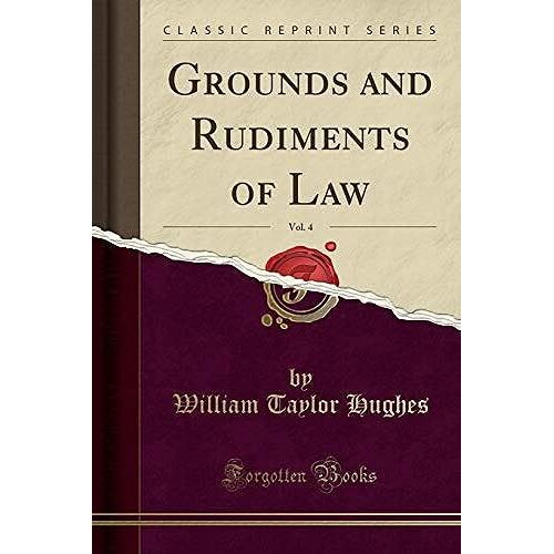 Hughes, W: Grounds And Rudiments Of Law, Vol. 4 (Classic Rep