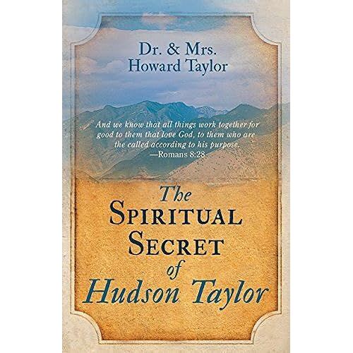 The Spiritual Secret Of Hudson Taylor