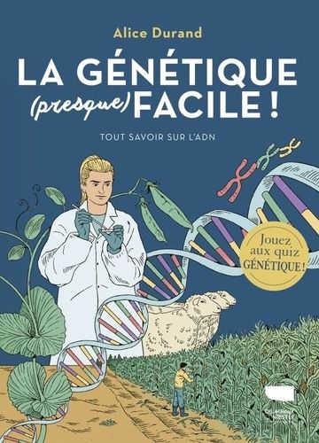 La Génétique (Presque) Facile - Tout Savoir Sur L'adn