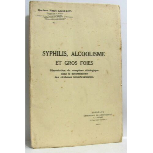 Syphilis, Alcoolisme Et Gros Foies -Dissociation Du Complexe Étiolgique Dans Le Déterminimse Des Cirrhoses Hypertrophiques