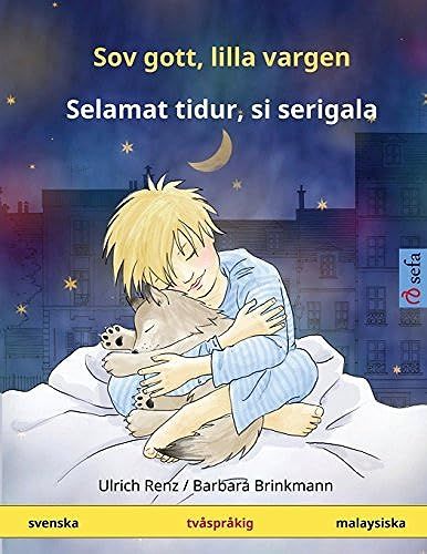Sov Gott, Lilla Vargen - Selamat Tidur, Si Serigala. Tvasprakig Barnbok (Svenska - Malaysiska)