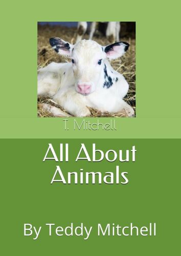 All About Animals: Teddy Mitchell, Age 8