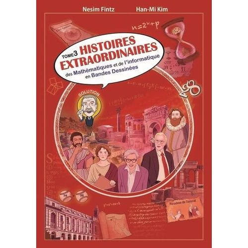 Histoires Extraordinaires Des Mathématiques Et De L'informatique - Tome 3