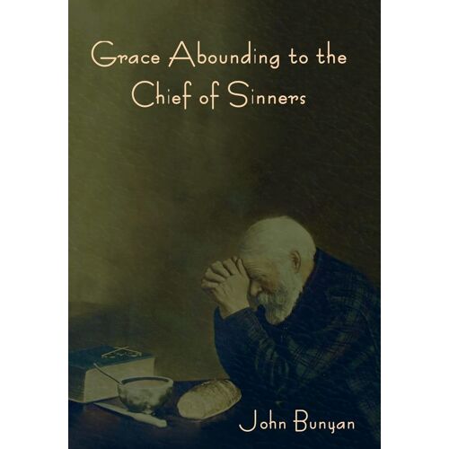 Grace Abounding To The Chief Of Sinners
