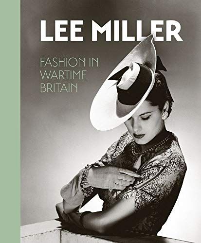 Lee Miller: Fashion In Wartime Britain