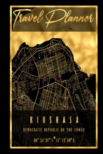 Travel Planner: Kinshasa Map Congo | Comprehensive Travel Planner For 4 Trips With Checklist, Packing List, Bucket List, Itineraries, Dot Grid Pages, ... Journal To Highlight Unforgettable Memories