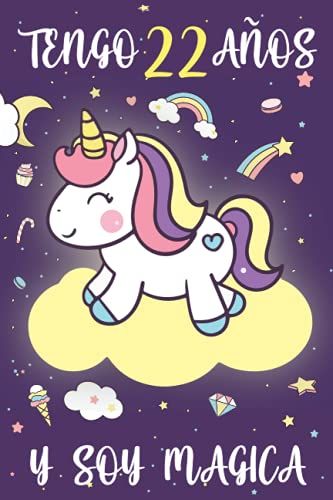 Tengo 22 Años Y Soy Mágica: Cuaderno De Unicornio Diario Regalo De Cumpleaños Niña 22 Años