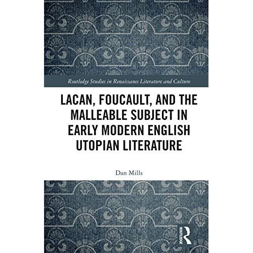 Lacan, Foucault, And The Malleable Subject In Early Modern English Utopian Literature