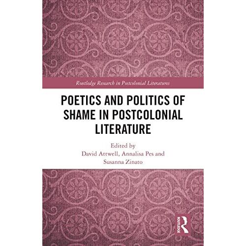 Poetics And Politics Of Shame In Postcolonial Literature