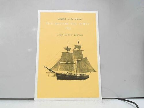 Catalyst For Revolution The Boston Tea Party 1773