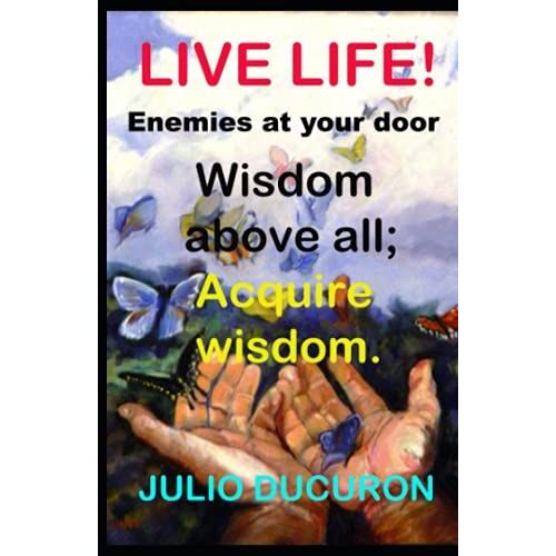Live Life!: Enemies At Your Door