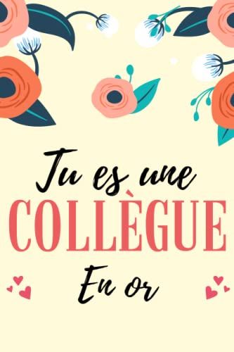Tu Es Une Collègue En Or: Cadeau Collegue De Travail Femme | Carnet De Notes A5 Parfait Pour Prendre Des Notes, Écrire Des Pensées, Des Recettes , Un ... Intime Ou Un Agenda , ... | Cadeaux Femme .