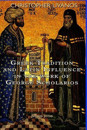 Greek Tradition And Latin Influence In The Work Of George Scholarios: Alone Against All Of Europe