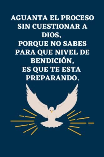 Aguanta El Proceso Sin Cuestionar A Dios, Porque No Sabes Para Que Nivel De Bendición, Es Que Te Esta Preparando.: Agenda Con Versículos Bíblicos, ... Diarias, El Mejor Regalo Para Cristianos.