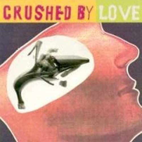 Crushed By Love