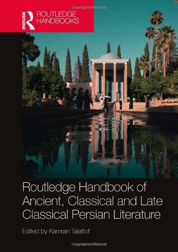 Routledge Handbook Of Ancient, Classical And Late Classical Persian Literature