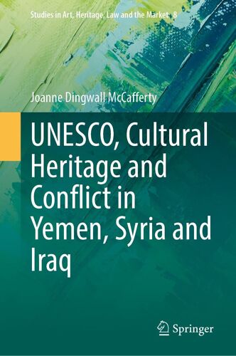 Unesco, Cultural Heritage And Conflict In Yemen, Syria And Iraq