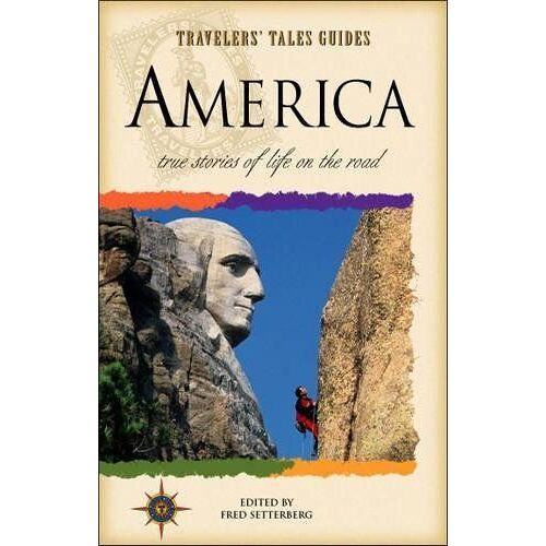 Travelers' Tales America: True Stories Of Life On The Road