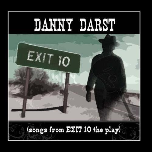 Danny Darst (Songs From Exit 10 The Play)
