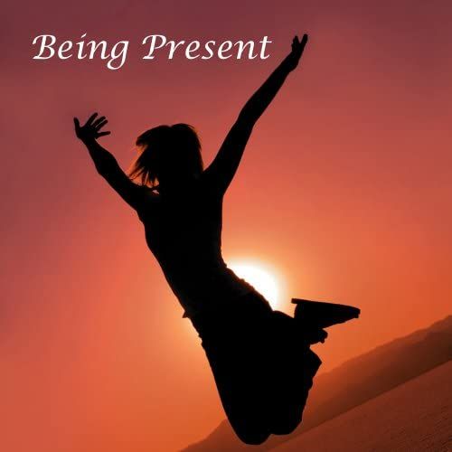 Being Present: Meditations For Life