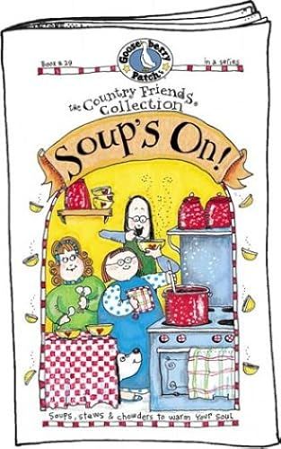 Soup's On!: Soups, Stews & Chowders To Warm Your Soul (Country Friends Collection)