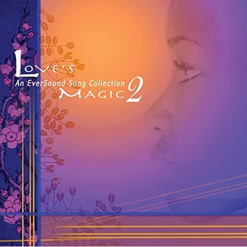 Love's Magic 2 - An Eversound Song Collection