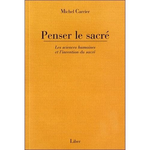 Penser Le Sacré - Les Sciences Humaines Et L'invention Du Sacré