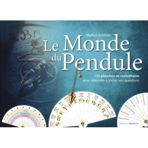 Le Monde Du Pendule - 150 Planches De Radiesthésie Pour Répondre À Toutes Vos Questions