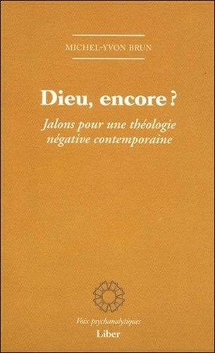 Dieu, Encore ? - Jalons Pour Une Théologie Négative Contemporaine