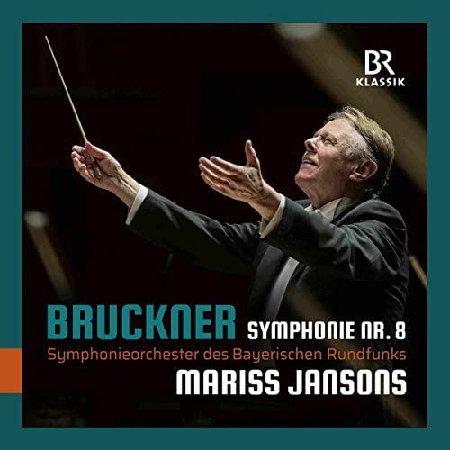 Anton Bruckner: Symphonie Nr. 8 [Symphonieorchester Des Bayerischen Rundfunks; Mariss Jansons] [Br Klassik: 900165]