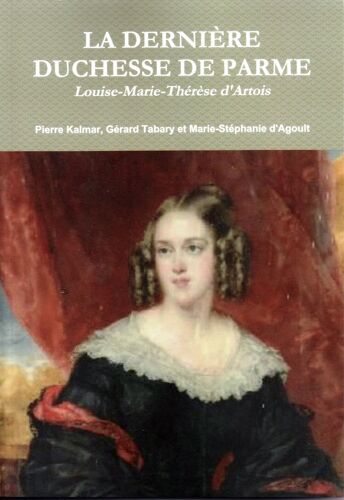 La Dernière Duchesse De Parme - Louise-Marie-Thérèse D'Artois