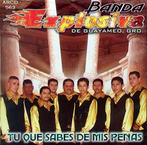 Banda Explosiva (Tu Que Sabes De Mis Penas)